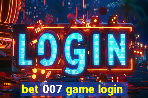 bet 007 game login